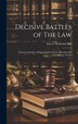 Decisive Battles of The law; Narrative Studies of Eight Legal Contests Affecting The History of The by Trevor Frederick Hill, Hardcover