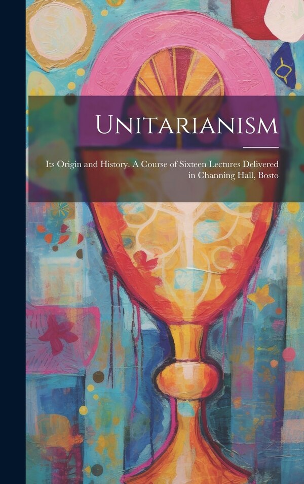 Unitarianism by Anonymous, Hardcover | Indigo Chapters