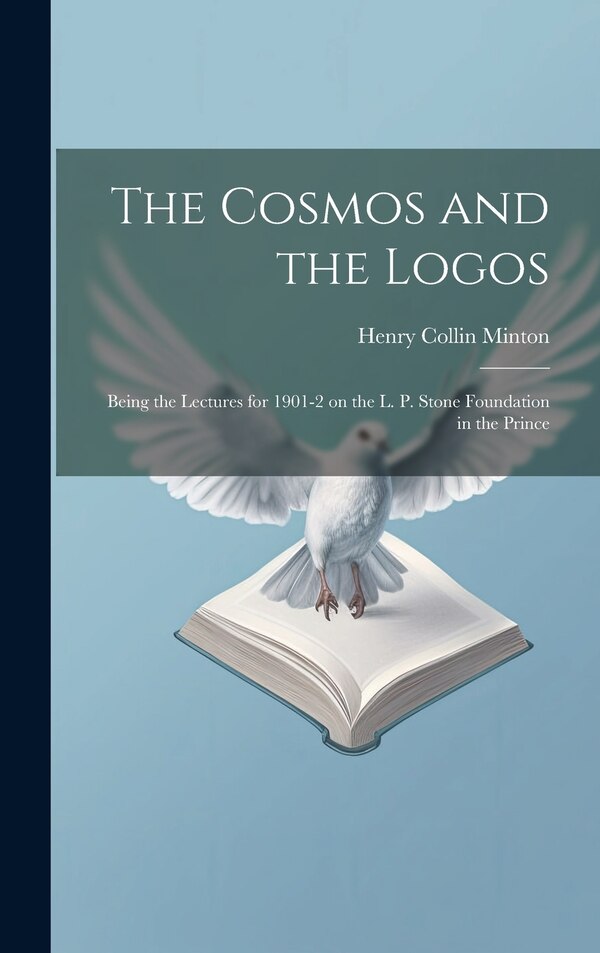The Cosmos and the Logos by Henry Collin Minton, Hardcover | Indigo Chapters