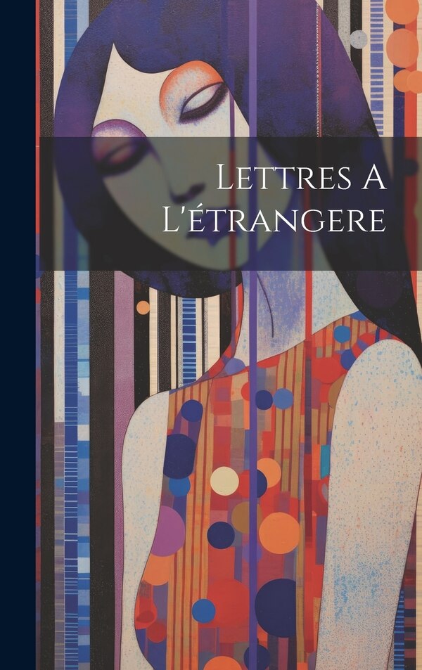 Lettres A L'étrangere by Anonymous, Hardcover | Indigo Chapters