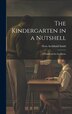 The Kindergarten in a Nutshell; a Handbook for the Home by Nora Archibald Smith, Hardcover | Indigo Chapters