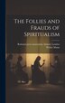 The Follies and Frauds of Spiritualism by Walter Mann, Hardcover | Indigo Chapters