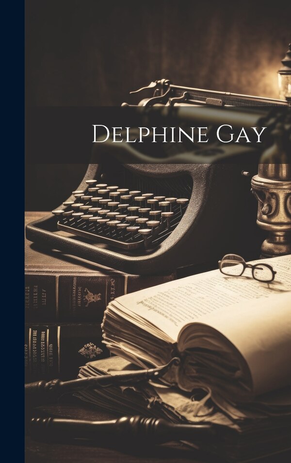 Delphine Gay by Anonymous, Hardcover | Indigo Chapters