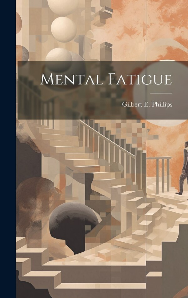 Mental Fatigue by Gilbert E Phillips, Hardcover | Indigo Chapters