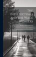 The Intellectuals and the Wage Workers by Herbert Ellsworth Cory, Hardcover | Indigo Chapters