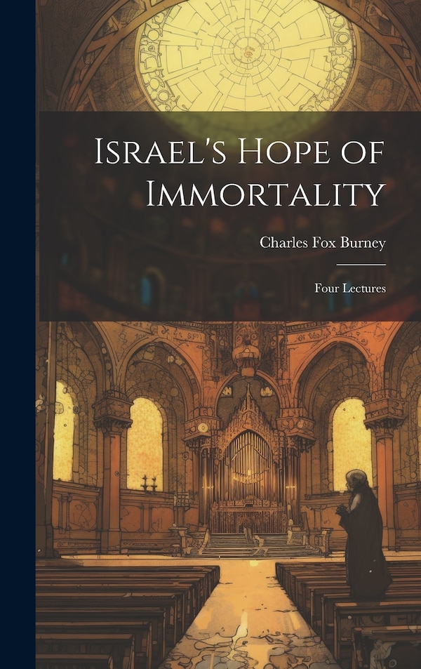 Israel's Hope of Immortality by Charles Fox Burney, Hardcover | Indigo Chapters