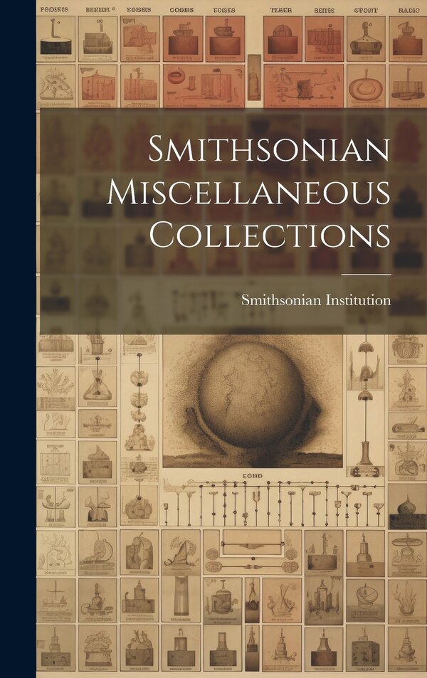 Smithsonian Miscellaneous Collections by Smithsonian Institution, Hardcover | Indigo Chapters