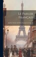 Le Parler Français by Société Du Parler Français Au Canada, Hardcover | Indigo Chapters