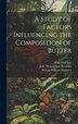 A Study of Factors Influencing the Composition of Butter by Carl Emil Lee, Hardcover | Indigo Chapters