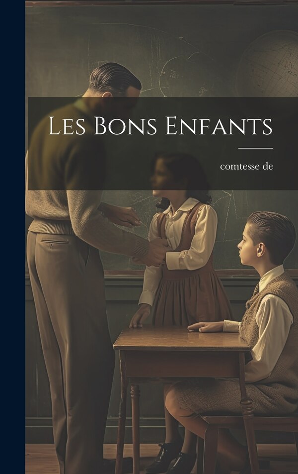 Les Bons Enfants by comtesse de, Hardcover | Indigo Chapters