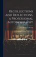 Recollections and Reflections a Professional Autobiography by James Robinson Planché, Hardcover | Indigo Chapters