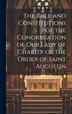 The Rule and Constitutions of the Congregation of Our Lady of Charity of the Order of Saint Augustin by Anonymous, Hardcover | Indigo Chapters