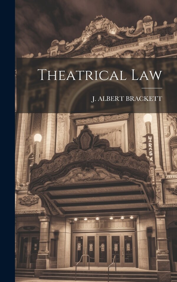 Theatrical Law by J Albert Brackett, Hardcover | Indigo Chapters