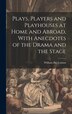 Plays Players and Playhouses at Home and Abroad With Anecdotes of the Drama and the Stage by William Pitt Lennox, Hardcover | Indigo Chapters