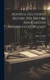 Address Delivered Before the British Association Assembled at Belfast by John Tyndall, Hardcover | Indigo Chapters
