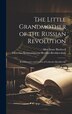 The Little Grandmother of the Russian Revolution; Reminiscences and Letters of Catherine Breshkovsky by Alice Stone Blackwell, Hardcover