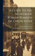A Guide to the Museum of Roman Remains of Cirencester by Arthur Herbert Church, Hardcover | Indigo Chapters