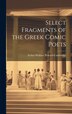 Select Fragments of the Greek Comic Poets by Arthur Wallace Pickard-Cambridge, Hardcover | Indigo Chapters