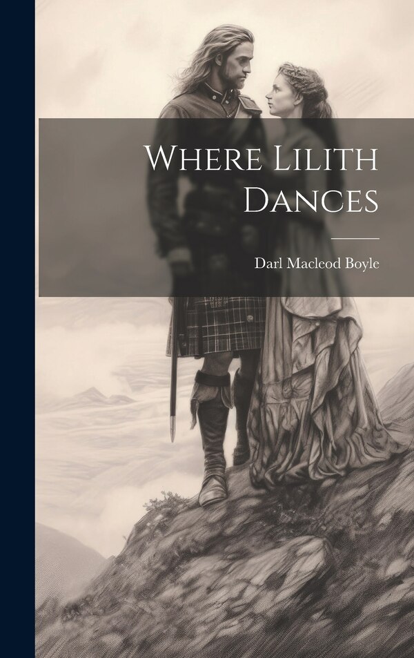 Where Lilith Dances by Darl Macleod Boyle, Hardcover | Indigo Chapters