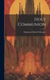 Holy Communion by Emmanuel Martin Gibergues, Hardcover | Indigo Chapters