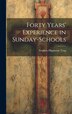 Forty Years' Experience in Sunday-Schools by Stephen Higginson Tyng, Hardcover | Indigo Chapters