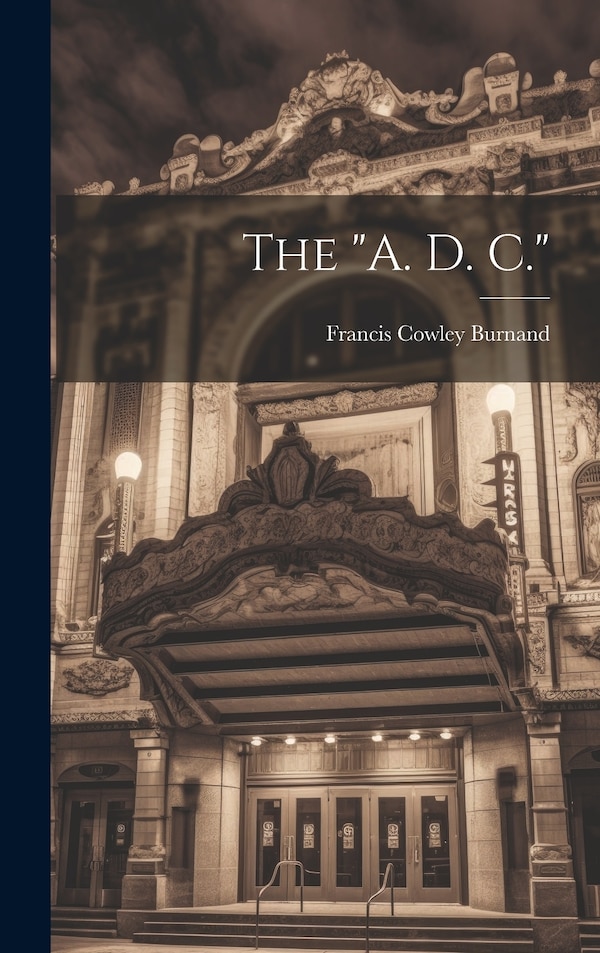 A. D. C by Francis Cowley Burnand, Hardcover | Indigo Chapters