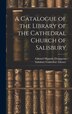 A Catalogue of the Library of the Cathedral Church of Salisbury by Edward Maunde Thompson, Hardcover | Indigo Chapters
