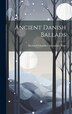 Ancient Danish Ballads by Richard Chandler Alexander Prior, Hardcover | Indigo Chapters