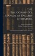 The Bibliographer's Manual of English Literature by William Thomas Lowndes, Hardcover | Indigo Chapters