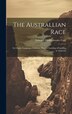 The Australlian Race by Edward Micklethwaite Curr, Hardcover | Indigo Chapters