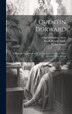 Quentin Durward; a Dramatic Adaptation of Sir Walter Scott's Novel in Three Acts and Three Scenes by Charles Andrew Merz, Hardcover