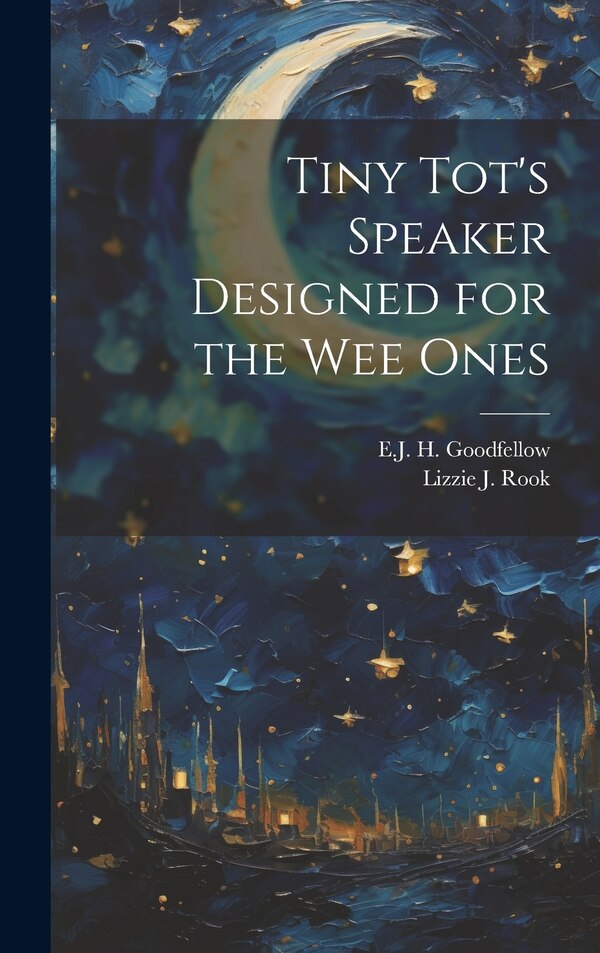 Tiny Tot's Speaker Designed for the Wee Ones by Lizzie J Rook, Hardcover | Indigo Chapters