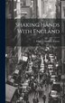 Shaking Hands With England by Charles Hanson Towne, Hardcover | Indigo Chapters