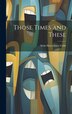 Those Times and These by Irvin Shrewsbury Cobb, Hardcover | Indigo Chapters