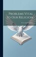 Problems Vital to our Religion by W A Lichtenwallner, Hardcover | Indigo Chapters