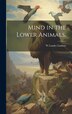 Mind in the Lower Animals by W Lauder Lindsay, Hardcover | Indigo Chapters