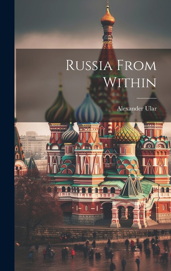 Russia From Within by Alexander Ular, Hardcover | Indigo Chapters