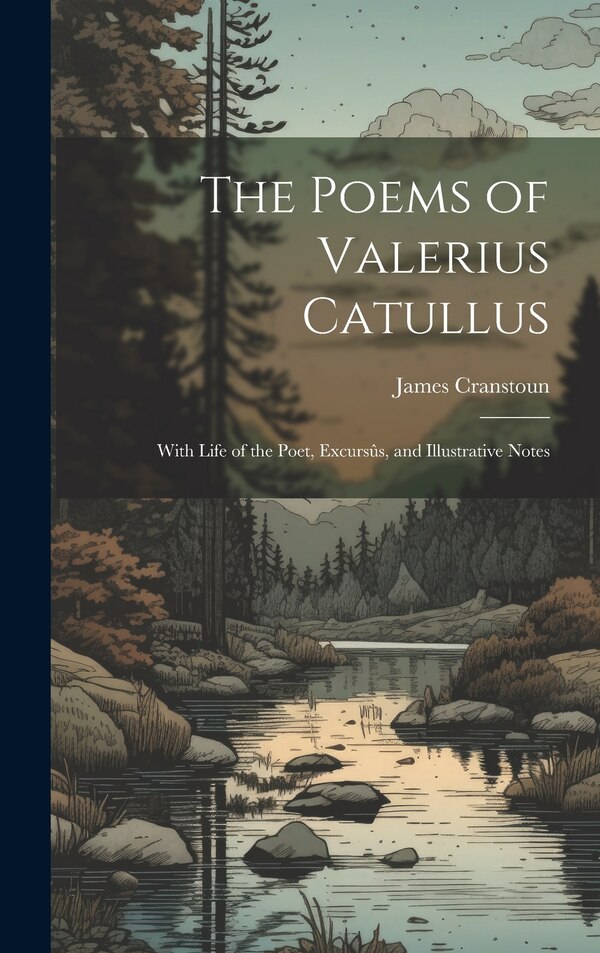 The Poems of Valerius Catullus by James Cranstoun, Hardcover | Indigo Chapters