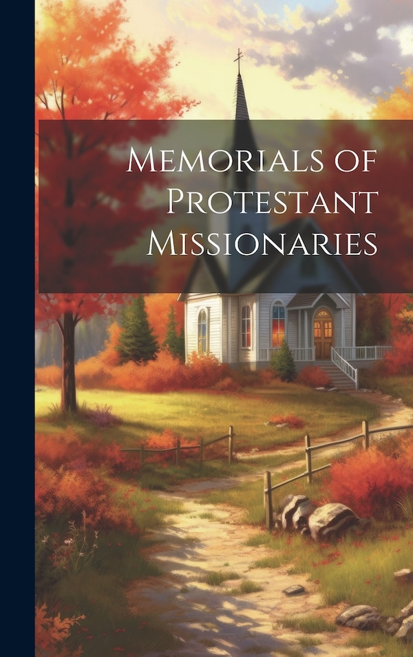 Memorials of Protestant Missionaries by Anonymous, Hardcover | Indigo Chapters
