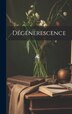 Dégénerescence by Anonymous, Hardcover | Indigo Chapters