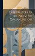 Differences in the Nervous Organisation by Harry Campbell, Hardcover | Indigo Chapters