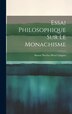 Essai Philosophique sur le Monachisme by Simon Nicolas Henri Linguet, Hardcover | Indigo Chapters