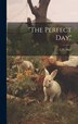The Perfect Day by L C Skey, Hardcover | Indigo Chapters
