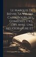 Le Marquis de Bièvre sa vie ses Calembours ses Comédies 1747-1789. Avec une héliogravure et by Anonymous Anonymous, Hardcover | Indigo Chapters