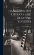 Handbook for Literary and Debating Societies by Laurence M Gibson, Hardcover | Indigo Chapters