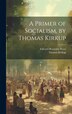 A Primer of Socialism by Thomas Kirkup by Edward Reynolds Pease, Hardcover | Indigo Chapters