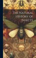 The Natural History of Insects by Anonymons, Hardcover | Indigo Chapters