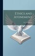 Ethics and Atonement by W F Lofthouse, Hardcover | Indigo Chapters
