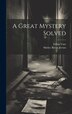 A Great Mystery Solved by Gillan Vase, Hardcover | Indigo Chapters