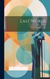 Last Words by STEPHEN CRANE, Hardcover | Indigo Chapters